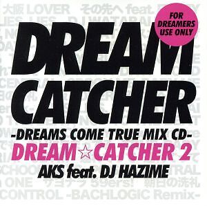 DREAM CATCHER 2 DREAMS COME TRUE MIX CD  AKS feat. DJ HAZIME AKS feat. DABO