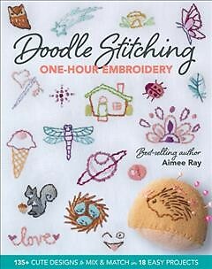 Doodle Stitching One-hour Embroidery : 135+ Cute Designs to Mix & Match in 18...