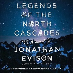 Legends of the North Cascades, MP3-CD by Evison, Jonathan; Ballerini, Edoardo...