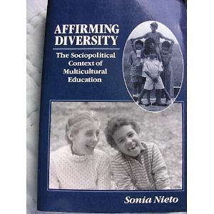 Affirming Diversity: The Sociopolitical Context of Multicultural Education by N
