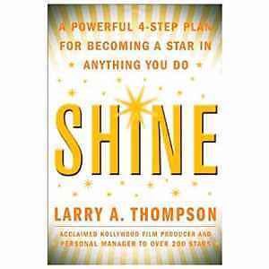 Shine: A Powerful 4-Step Plan for - Hardcover, by Larry A. Thompson - Good