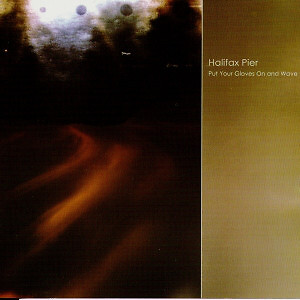 CD Rock Halifax Pier Put Your Gloves On And Wave CD, Album 2001 Indie Rock, Post
