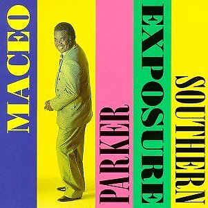 MACEO PARKER - Southern Exposure - CD - **BRAND NEW/STILL SEALED**