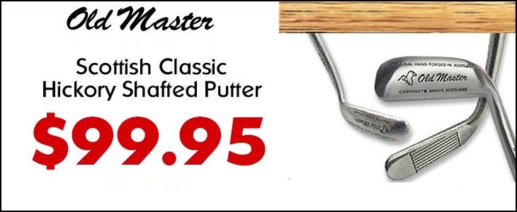 BIRTHDAY GOLF GIFT!  OLD MASTER SCOTTISH CLASSIC HICKORY WOOD SHAFTED PUTTER