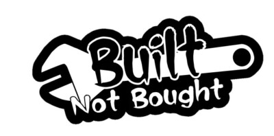 Built not Bought Vinyl Decal