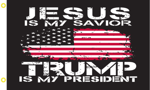 Jesus Is My Savior Trump Is My President 3'X5 Flag BANNER GROMMETS 100D