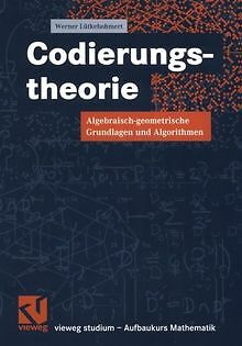 Codierungstheorie: Algebraisch-geometrische Grundlagen u... | Buch | Zustand gut