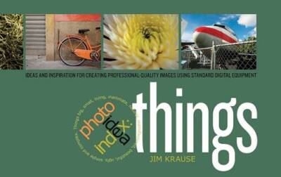 Photo Idea Index - Things: Ideas and Inspiration for Creating Professiona - GOOD