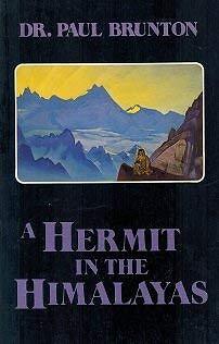 HERMIT IN THE HIMALAYAS: THE JOURNAL OF A LONELY EXILE By Paul Brunton