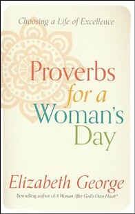 Proverbs for a Woman's Day: Choosing a Life of Excellence