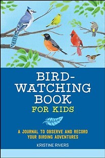 Bird Watching Book for Kids: A Journal to Observe and