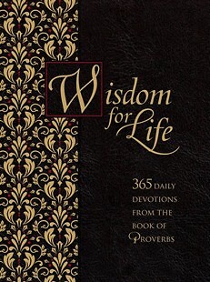 Wisdom for Life: 365 daily devotions from the book of Proverbs - ziparound