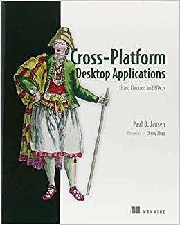 Paul B. Jensen - Cross-Platform Desktop Applications   Using Node Ele - R888z