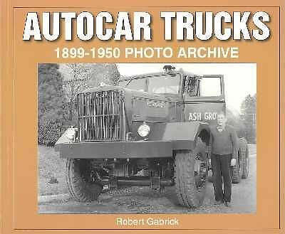 Autocar Trucks 1899-1950 Photo Archive Book Tankers Logging Tractor