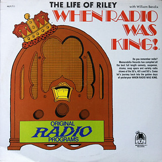 William Bendix - When Radio Was King! The Life Of Riley With William Bendix (LP,