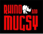 rhino*and*mugsy