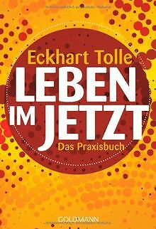 Leben im Jetzt: Das Praxisbuch von Eckhart Tolle | Buch | Zustand gut