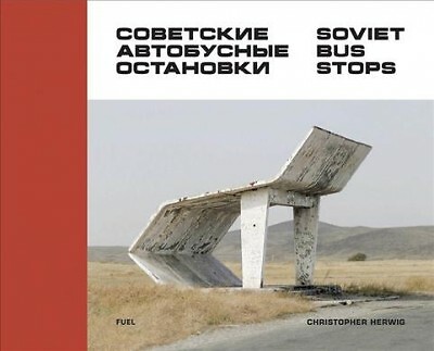 Soviet Bus Stops, Hardcover by Herwig, Christopher (PHT); Fuel, Murray (EDT);...