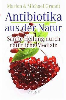 Antibiotika aus der Natur: Sanfte Heilung durch natürlic... | Buch | Zustand gut