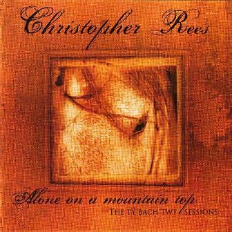 Christopher Rees - Alone On A Mountain Top - The Ty Bach Twt Sessions  - P326z