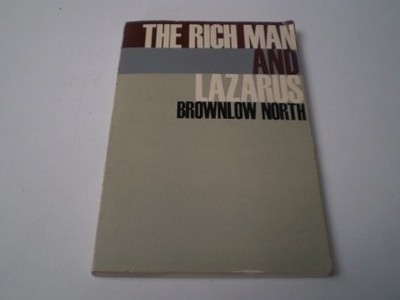 The Rich Man and Lazarus: A Practical Exposition of Luke Xvi,. 19-31