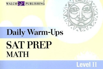 DAILY WARM-UPS: SAT PREP: MATH LEVEL II (DAILY WARM-UPS) By Walch