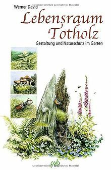 Lebensraum Totholz: Gestaltung und Naturschutz im G... | Buch | Zustand sehr gut