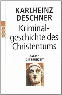 Kriminalgeschichte des Christentums: Die Frühzeit von De... | Buch | Zustand gut