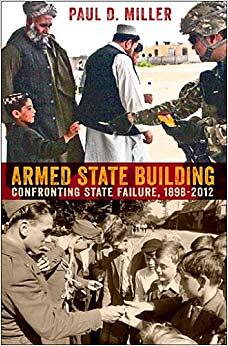 Paul D. Miller - Armed State Building   Confronting State Failure 18 - S9000z