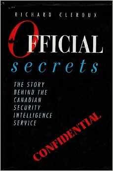 Official Secrets: The Story Behind the Canadian Security Intelligence Servic...