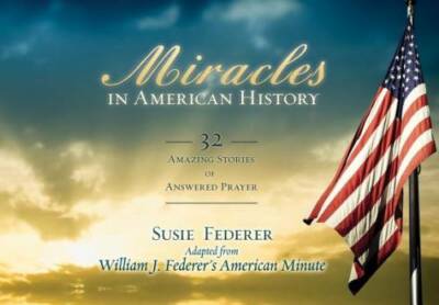Miracles in American History: 32 Amazing Stories of Answered Prayer - GOOD