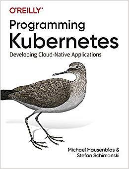Stefan Schimanski - Programming Kubernetes   Developing Cloud-Native  - S9000z