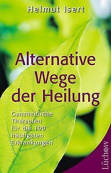 Alternative Wege der Heilung. Ganzheitliche Therapi... | Buch | Zustand sehr gut