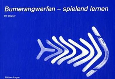 Bumerangwerfen - spielend lernen ~ Ulli Wegner ~  9783895354250