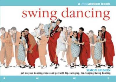 Swing Dancing: Put on Your Dancing Shoes and Get With Hip-Swinging,  - VERY GOOD