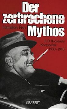 Der Zerbrochene Mythos. F. D. Roosevelts Kriegspolitik 1... | Buch | Zustand Gut