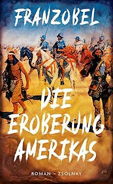 Die Eroberung Amerikas: Roman von Franzobel | Buch | Zustand gut