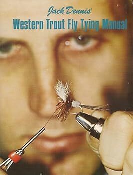 Jack Dennis Western Trout Fly Tying Manual