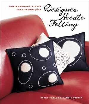 Designer Needle Felting: - Paperback, by Taylor Terry; Cooper - Good