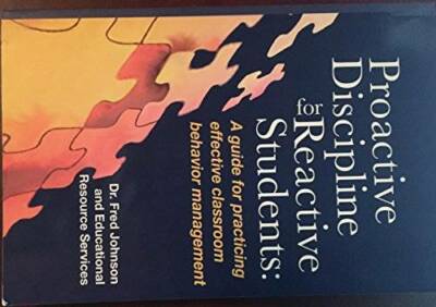 Proactive Discipline for Reactive Students: A Guide for Practicing Effect - GOOD