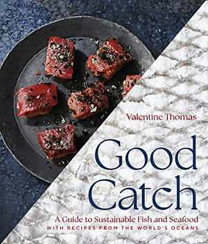 Good Catch: A Guide to Sustainable - Hardcover, by Thomas Valentine - Very Good
