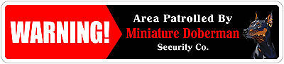 *Aluminum* Warning Area Patrolled By Miniature Doberman 4"x18" Metal Sign