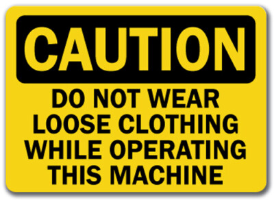 Caution Sign - Do Not Wear Loose Clothing Operating Machine - 10x14 OSHA Sign