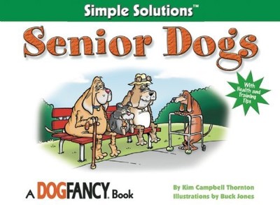 SENIOR DOGS (SIMPLE SOLUTIONS SERIES) By Kim Campbell Thornton **BRAND NEW**