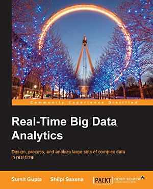 Real-Time Big Data Analytics: Design, - Paperback, by Gupta Sumit; Saxena - Good