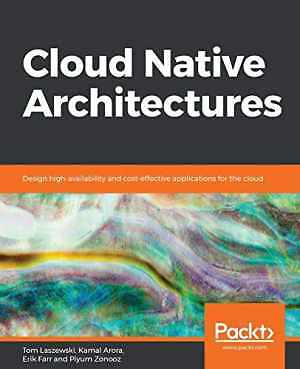Cloud Native Architectures: Design - Paperback, by Laszewski Tom; Arora - Good