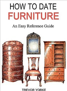 How to Date Furniture : An Easy Reference Guide, Paperback