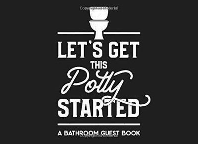 Lets Get This Potty Started A Bathroom Guest Book: Humorous Bathroo - VERY GOOD