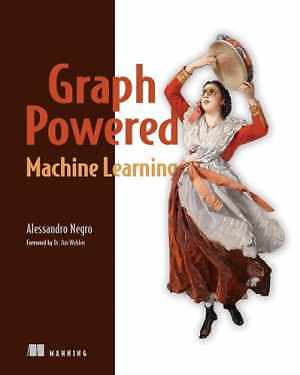 Graph-Powered Machine Learning - Paperback, by Nego Alessandro - Very Good