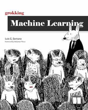 Grokking Machine Learning - Paperback, by Serrano Luis - Good